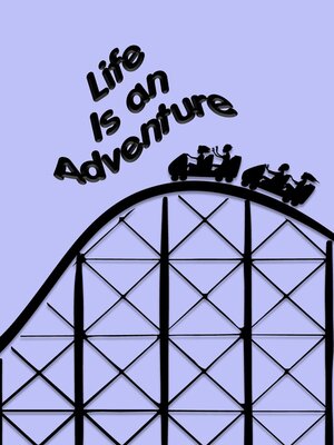 cover image of Life Is an Adventure